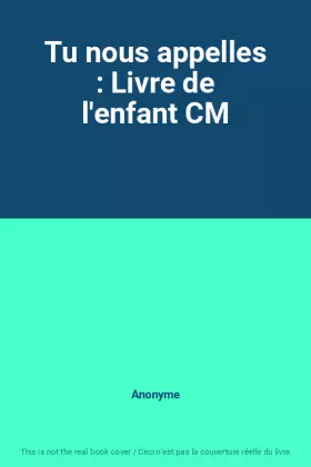 Couverture du produit · Tu nous appelles : Livre de l'enfant CM