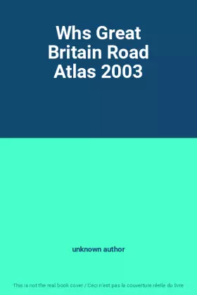 Couverture du produit · Whs Great Britain Road Atlas 2003