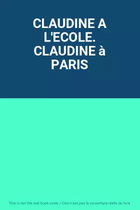 Couverture du produit · CLAUDINE A L'ECOLE. CLAUDINE à PARIS