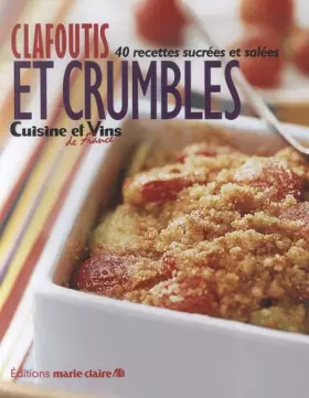 Couverture du produit · Clafoutis et crumbles: 40 recettes sucrées et salées