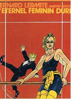 Couverture du produit · L'Éternel féminin dure ou Ce n'est pas l'histoire qui se répète, c'est la géographie qui ne bouge pas ! (Une Bonne destinée de