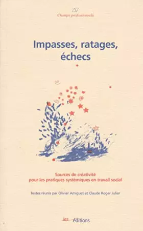 Couverture du produit · Impasses, ratages, Echecs : Sources de créativité pour les pratiques systémiques en travail social