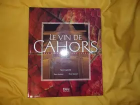 Couverture du produit · LE VIN DE CAHORS. Des origines à nos jours