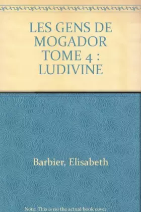 Couverture du produit · LES GENS DE MOGADOR TOME 4 : LUDIVINE