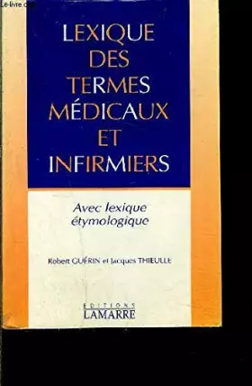 Couverture du produit · Lexique des termes médicaux et infirmiers avec lexique étymologique