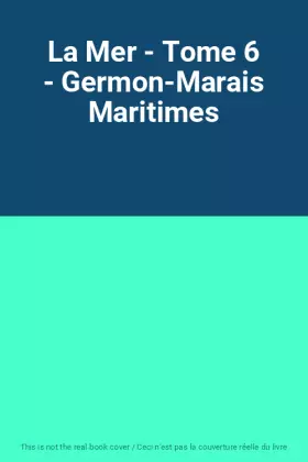 Couverture du produit · La Mer - Tome 6 - Germon-Marais Maritimes