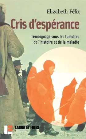 Couverture du produit · Cris d'espérance : Témoignages sous les tumultes de l'histoire et de la maladie