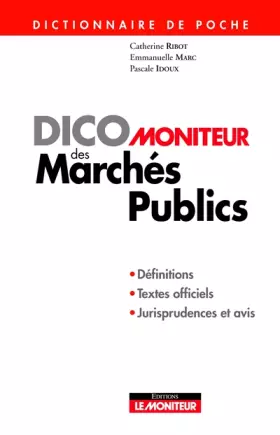 Couverture du produit · Dico Moniteur des marchés publics: Définitions - Textes officiels - Jurisprudences et avis
