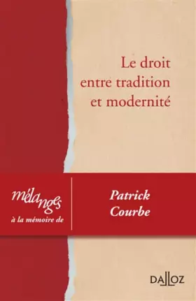 Couverture du produit · Mélanges à la mémoire de Patrick Courbe - Le droit entre tradition et modernité