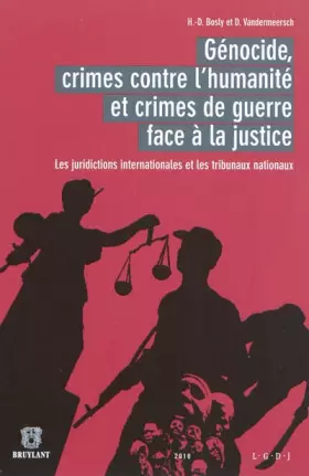 Couverture du produit · Génocide, crimes contre l'humanité et crimes de guerre face à la justice: Les juridictions internationales et les tribunaux nat