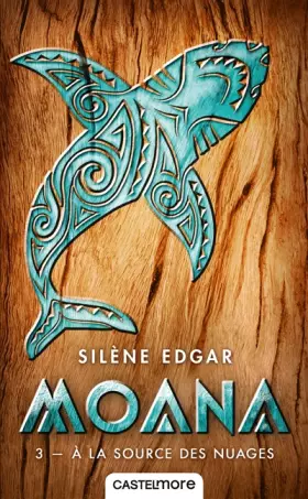 Couverture du produit · Moana, T3 : À la source des nuages