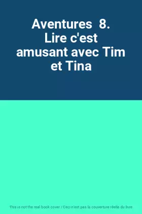Couverture du produit · Aventures  8. Lire c'est amusant avec Tim et Tina