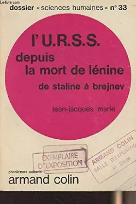 Couverture du produit · L'U.R.S.S. depuis la mort de Lénine, de Staline à Brejnev - Dossier "Sciences humaines" n°33 - Série problèmes actuels