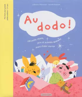 Couverture du produit · Au dodo ! : 100 petits rituels, jeux et activités apaisants avant d'aller dormir