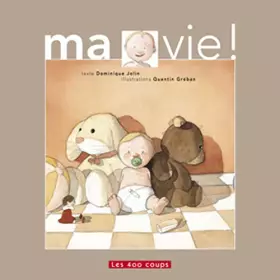 Couverture du produit · Ma vie !: Mon pouce ! mon bain ! mes parents ! mon doudou ! mon caca !