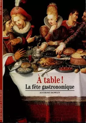 Couverture du produit · A table ! La fête gastronomique