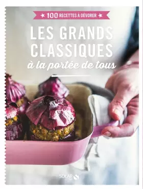 Couverture du produit · Les grands classiques - 100 recettes à dévorer: à la portée de tous