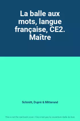 Couverture du produit · La balle aux mots, langue française, CE2. Maître