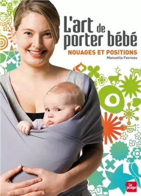 Couverture du produit · L'art de porter bébé - Nouages et positions