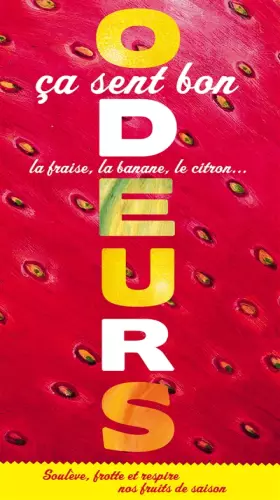 Couverture du produit · Odeurs. Ca sent bon la fraise, la banane, le citron...