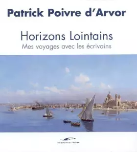 Couverture du produit · Horizons lointains Voyage avec les écrivains