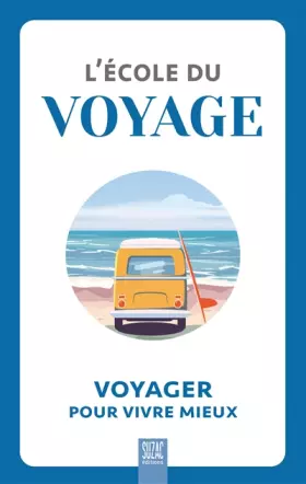 Couverture du produit · L'école du voyage: Voyager pour vivre mieux