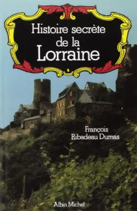 Couverture du produit · Histoire secrète de la Lorraine