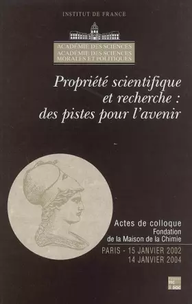 Couverture du produit · Propriété scientifique et recherche : des pistes pour l'avenir : Actes de colloque, Paris, 15 janvier 2002 et 14 janvier 2004