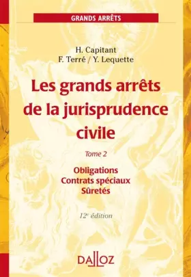 Couverture du produit · Les grands arrêts de la jurisprudence civile T2. Obligations, contrats spéciaux - 12e éd.: Obligations, contrats spéciaux, sûre