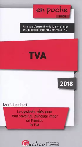 Couverture du produit · TVA. Les points clés pour tout savoir du principal impôt en France : la TVA