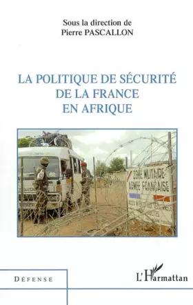 Couverture du produit · La politique de sécurité de la France en Afrique