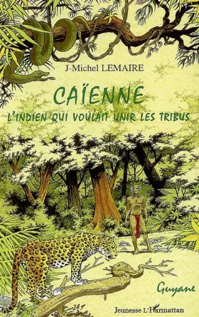 Couverture du produit · Caïenne l'indien qui voulait unir les tribus