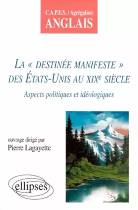 Couverture du produit · La "Destinée manifeste" des États-Unis au XIXe siècle : Aspects idéologiques et politiques