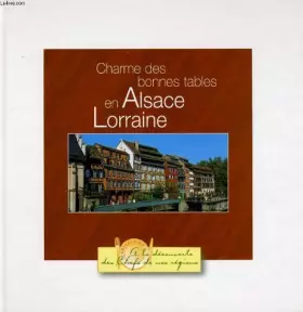 Couverture du produit · Charme des bonnes tables en alsace lorraine