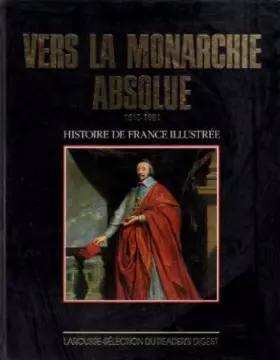 Couverture du produit · Vers la monarchie absolue (Histoire de France illustree. Serie cartonnee. )