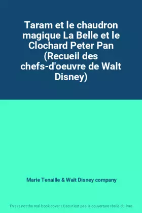 Couverture du produit · Taram et le chaudron magique La Belle et le Clochard Peter Pan (Recueil des chefs-d'oeuvre de Walt Disney)