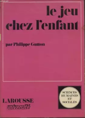 Couverture du produit · LE JEU CHEZ L'ENFANT - ESSAI PSYCHANALYTIQUE - COLLECTION SCIENCES HUMAINES ET SOCIALES.