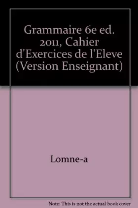 Couverture du produit · Grammaire 6e ed. 2011, Cahier d'Exercices de l'Eleve (Version Enseignant)