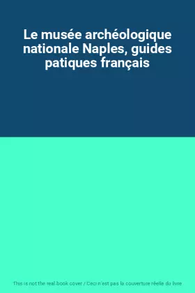 Couverture du produit · Le musée archéologique nationale Naples, guides patiques français