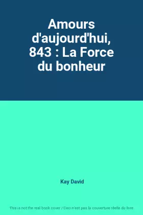 Couverture du produit · Amours d'aujourd'hui, 843 : La Force du bonheur