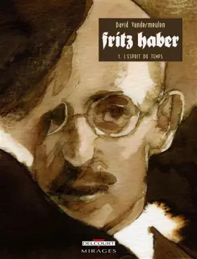 Couverture du produit · Fritz Haber, Tome 1 : L'esprit du temps