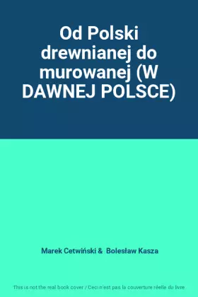 Couverture du produit · Od Polski drewnianej do murowanej (W DAWNEJ POLSCE)