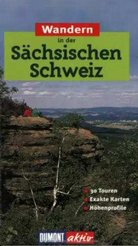 Couverture du produit · Wandern in der Sächsischen Schweiz. DuMont aktiv. 30 Touren. Exakte Karten. Höhenprofile.