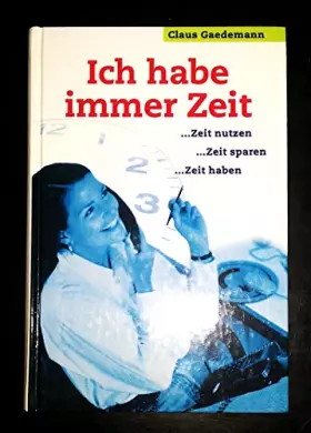 Couverture du produit · Ich habe immer Zeit. Zeitökologie: Zeit Nutzen, Zeit sparen, Zeit haben