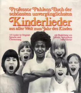 Couverture du produit · Professor Pahlens Buch der schönsten unvergänglichsten Kinderlieder aus aller Welt zum Jahr des Kindes