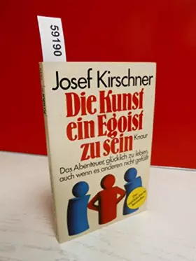 Couverture du produit · Die Kunst, ein Egoist zu sein: Das Abenteuer, glücklich zu leben, auch wenn es anderen nicht gefällt (Knaur Taschenbücher. Ratg