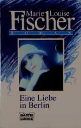 Couverture du produit · Eine Liebe in Berlin (Allgemeine Reihe. Bastei Lübbe Taschenbücher)