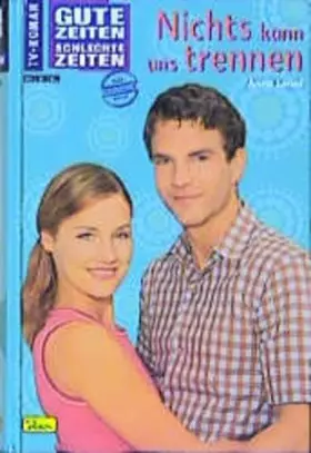 Couverture du produit · Gute Zeiten, schlechte Zeiten. TV-Roman: Gute Zeiten, schlechte Zeiten, Bd.31, Nichts kann uns trennen