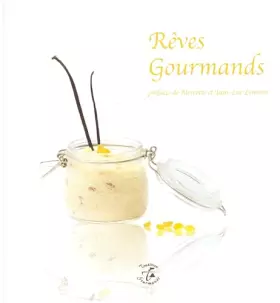 Couverture du produit · rêves gourmands préfaces de Mercotte et Jean-Luc Lemoine