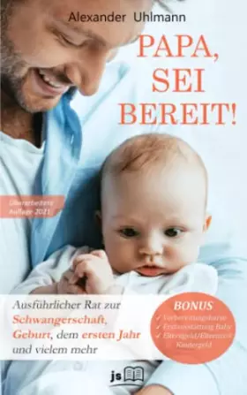 Couverture du produit · PAPA, SEI BEREIT!: Der große Vater werden Ratgeber zu den Themen Schwangerschaft Tag für Tag, optimale Vorbereitung auf die Geb